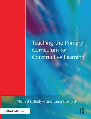 Паперова книга «Teaching the Primary Curriculum for Constructive Learning», авторів Лаура Гаксфорд, Майкл Літтлдайк - фото №1