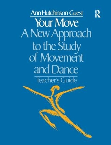 Паперова книга «Your Move: A New Approach to the Study of Movement and Dance: A Teachers Guide», автор Енн Хатчінсон Гест - фото №1