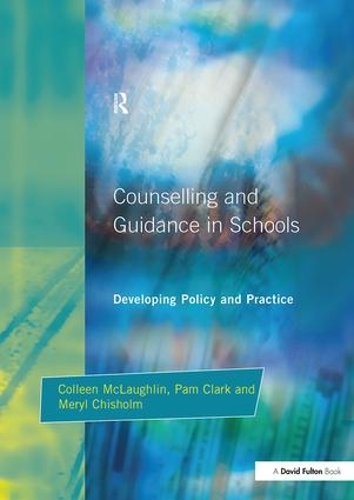 Бумажная книга «Counseling and Guidance in Schools: Developing Policy and Practice», авторов Коллин Маклафлин, Мерил Чисхолм, Пэм Кларк - фото №1