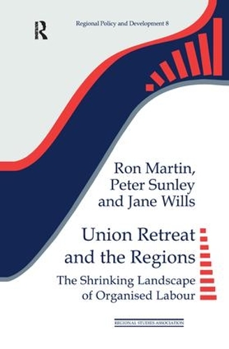 Бумажная книга «Union Retreat and the Regions: The Shrinking Landscape of Organised Labour», авторов Джейн Уиллс, Питер Санли, Рон Мартин - фото №1