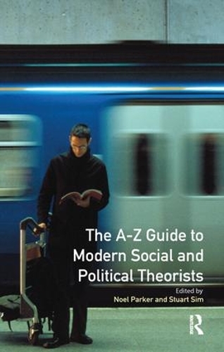 Паперова книга «A-Z Guide to Modern Social and Political Theorists», авторів Ноель Паркер, Стюарт Сім - фото №1