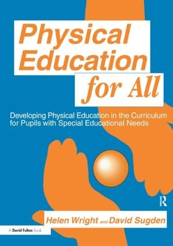Паперова книга «Physical Education for All: Developing Physical Education in the Curriculum for Pupils with Special Difficulties», авторів Девід А. Сагден, Гелен К. Райт - фото №1