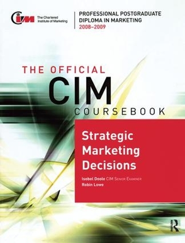 Бумажная книга «The Official CIM Coursebook: Strategic Marketing Decisions 2008-2009», авторов Изобель Дул, Робин Лоу - фото №1