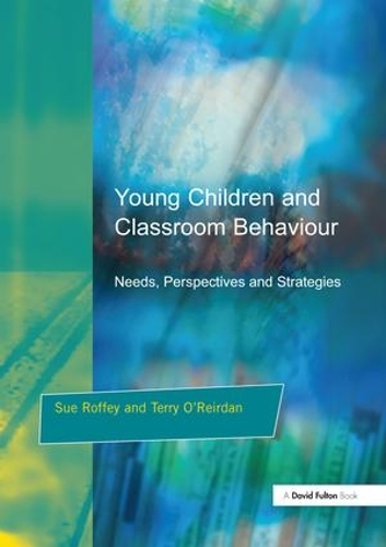 Паперова книга «Young Children and Classroom Behaviour: Needs,Perspectives and Strategies», авторів Сью Роффі, Террі О'Рейдан - фото №1