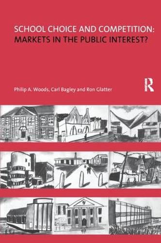 Бумажная книга «School Choice and Competition: Markets in the Public Interest?», авторов Карл Бэгли, Филип Вудс, Рон Глаттер - фото №1