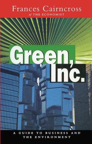 Бумажная книга «Green Inc.: Guide to Business and the Environment», автор Фрэнсис Кэрнкросс - фото №1