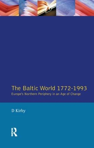 Бумажная книга «The Baltic World 1772-1993: Europe's Northern Periphery in an Age of Change», автор Дэвид Кирби - фото №1
