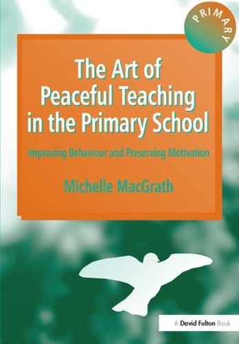 Бумажная книга «The Art of Peaceful Teaching in the Primary School: Improving Behaviour and Preserving Motivation», автор Мишель Макграт - фото №1