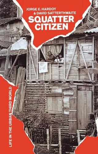 Бумажная книга «Squatter Citizen: Life in the Urban Third World», авторов Дэвид Саттертвейт, Хорхе Э. Хардой - фото №1