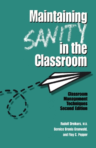 Паперова книга «Maintaining Sanity In The Classroom: Classroom Management Techniques», авторів Берніс Броня Грюнвальд, Флой К. Пеппер, Рудольф Драйкурс - фото №1