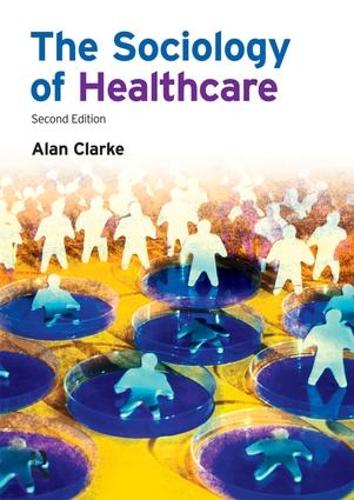 Паперова книга «The Sociology of Healthcare», автор Алан Кларк - фото №1