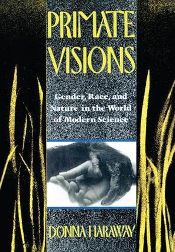 Бумажная книга «Primate Visions: Gender, Race, and Nature in the World of Modern Science», автор Донна Дж. Харауэй - фото №1