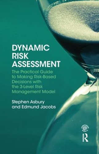 Паперова книга «Dynamic Risk Assessment: The Practical Guide to Making Risk-Based Decisions with the 3-Level Risk Management Model», авторів Едмунд Джейкобс, Стівен Есбері - фото №1