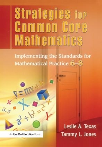 Паперова книга «Strategies for Common Core Mathematics: Implementing the Standards for Mathematical Practice, 6-8», авторів Леслі Техас, Таммі Джонс - фото №1