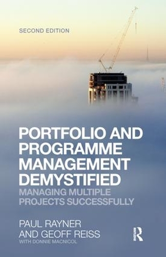 Паперова книга «Portfolio and Programme Management Demystified: Managing Multiple Projects Successfully», авторів Джефф Рейсс, Пол Рейнер - фото №1