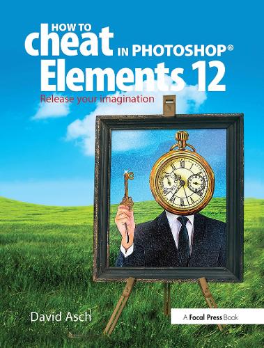 Бумажная книга «How To Cheat in Photoshop Elements 12: Release Your Imagination», автор Дэвид Аш - фото №1