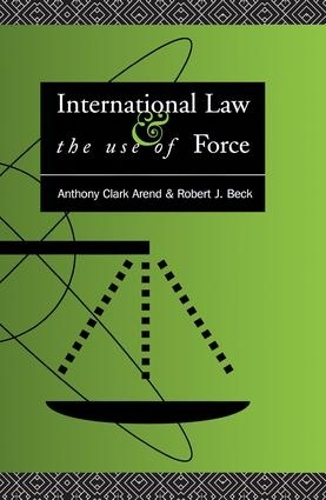 Бумажная книга «International Law and the Use of Force: Beyond the U.N. Charter Paradigm», авторов Энтони Кларк Аренд, Роберт Дж. Бек - фото №1
