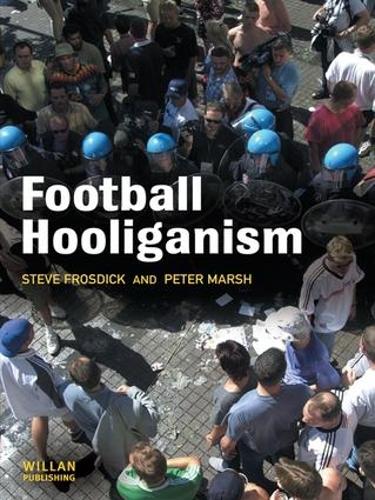 Паперова книга «Football Hooliganism», авторів Пітер Марш, Стів Фросдік - фото №1