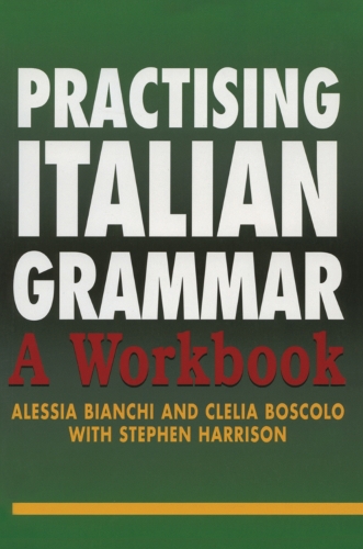 Паперова книга «Practising Italian Grammar: A Workbook», авторів Алессія Б'янкі, Клелія Босколо, Стівен Харрісон - фото №1