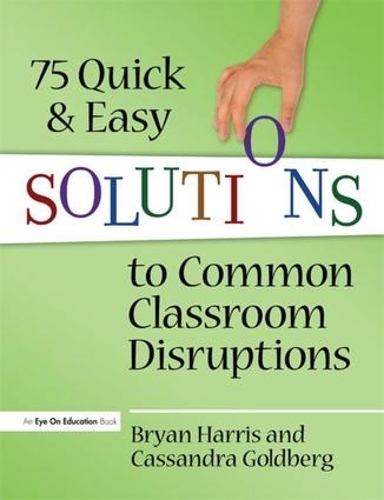 Бумажная книга «75 Quick and Easy Solutions to Common Classroom Disruptions», авторов Брайан Харрис, Кассандра Голдберг - фото №1