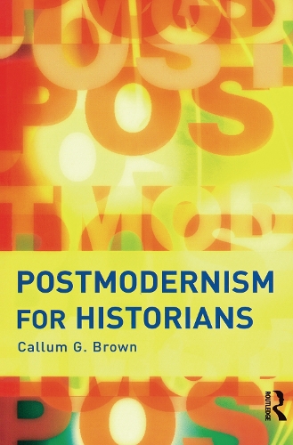 Бумажная книга «Postmodernism for Historians», автор Каллум Г. Браун - фото №1