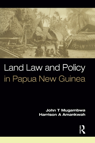 Бумажная книга «Land Law and Policy in Papua New Guinea», авторов Гаррисон А. Аманква, Джон Т. Мугамбва - фото №1