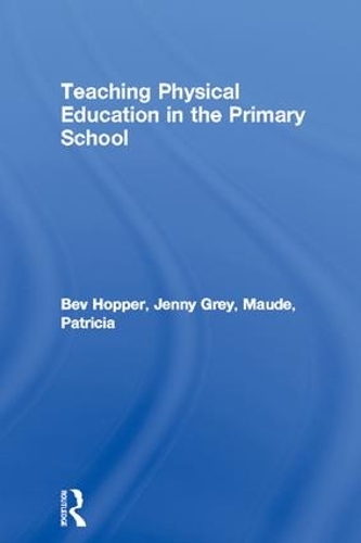 Бумажная книга «Teaching Physical Education in the Primary School», авторов Бев Хоппер, Дженни Грей, Патриция Мод - фото №1
