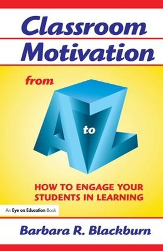 Паперова книга «Classroom Motivation from A to Z: How to Engage Your Students in Learning», автор Барбара Р. Блекберн - фото №1