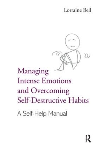 Бумажная книга «Managing Intense Emotions and Overcoming Self-Destructive Habits: A Self-Help Manual», автор Лоррейн Белл - фото №1