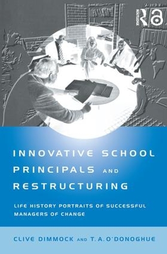 Бумажная книга «Innovative School Principals and Restructuring: Life History Portraits of Successful Managers of Change», авторов К.А.Дж. Диммок, Т.А. О'Донохью - фото №1