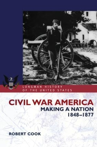 Бумажная книга «Civil War America: Making a Nation, 1848-1877», автор Роберт Кук - фото №1