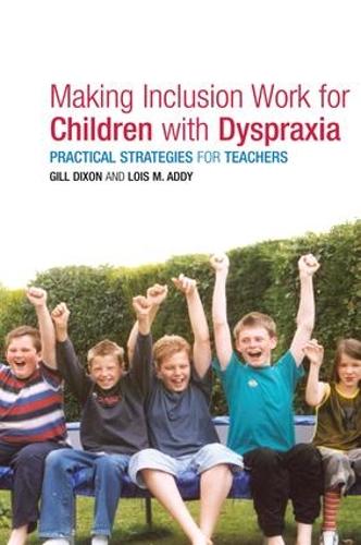 Паперова книга «Making Inclusion Work for Children with Dyspraxia: Practical Strategies for Teachers», авторів Гілл Діксон, Лоїс Адді - фото №1