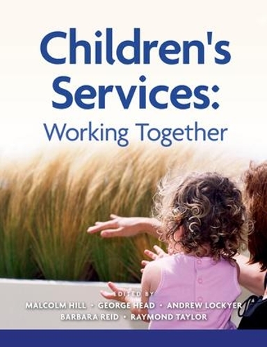 Бумажная книга «Children's Services: Working Together», авторов Эндрю Локьер, Барбара Рид, Малкольм Хилл, Раймонд Тейлор, Джордж Хэд - фото №1
