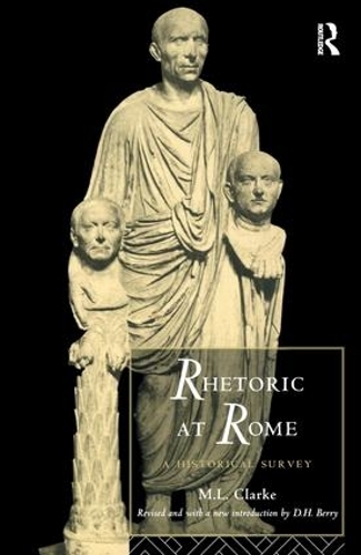 Бумажная книга «Rhetoric at Rome: A Historical Survey», автор М. Л. Кларк - фото №1
