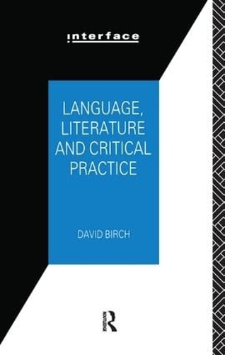 Паперова книга «Language, Literature and Critical Practice: Ways of Analysing Text», автор Девід Берч - фото №1
