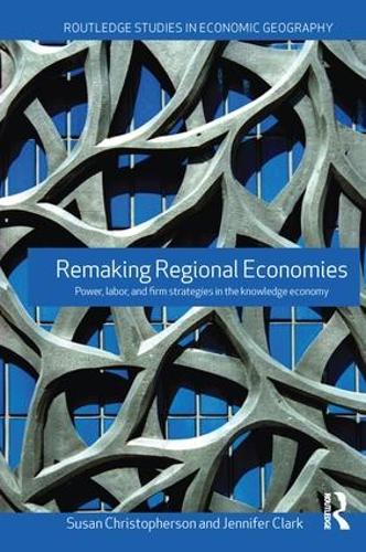 Бумажная книга «Remaking Regional Economies: Power, Labor and Firm Strategies», авторов Дженнифер Кларк, Сьюзен Кристоферсон - фото №1