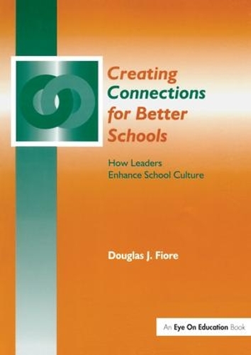 Бумажная книга «Creating Connections for Better Schools: How Leaders Enhance School Culture», автор Дуглас Фиоре - фото №1