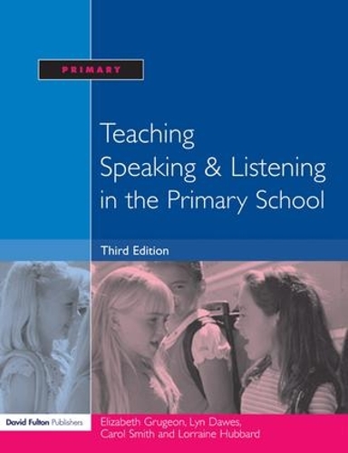 Бумажная книга «Teaching Speaking and Listening in the Primary School», авторов Кэрол Смит, Элизабет Груджон, Лоррейн Хаббард, Лин Доуз - фото №1
