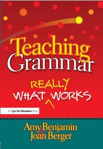 Паперова книга «Teaching Grammar: What Really Works», авторів Емі Бенджамін, Джоан Бергер - фото №1