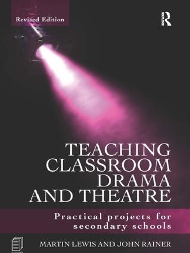 Паперова книга «Teaching Classroom Drama and Theatre: Practical Projects for Secondary Schools», автор Джон Райнер - фото №1