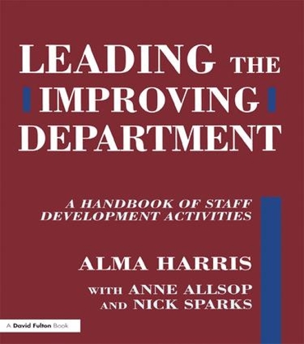 Паперова книга «Leading the Improving Department: A Handbook of Staff Activities», авторів Альма Харріс, Енн Олсоп, Нік Спаркс - фото №1