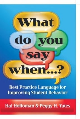 Паперова книга «What Do You Say When…?: Best Practice Language for Improving Student Behavior», авторів Гел Холломан, Пеггі Йейтс - фото №1