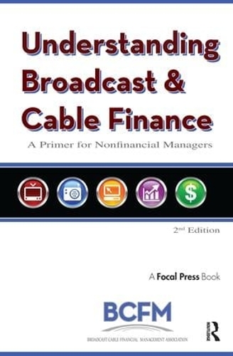 Бумажная книга «Understanding Broadcast and Cable Finance: A Primer for the Nonfinancial Managers», автор Ассоциация финансового менеджмента вещательного кабельного телевидения - фото №1