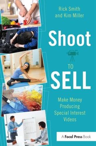 Бумажная книга «Shoot to Sell: Make Money Producing Special Interest Videos», авторов Ким Миллер, Рик Смит - фото №1