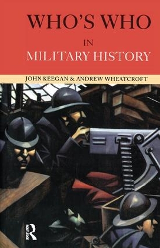 Бумажная книга «Who's Who in Military History: From 1453 to the Present Day», автор Эндрю Уиткрофт - фото №1