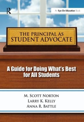 Бумажная книга «Principal as Student Advocate, The: A Guide for Doing What's Best for All Students», авторов Анна Р. Бэттл, Ларри Келли, Скотт М. Нортон - фото №1