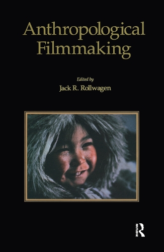 Бумажная книга «Anthropological Filmmaking: Anthropological Perspectives on the Production of Film and Video for General Public Audiences» - фото №1