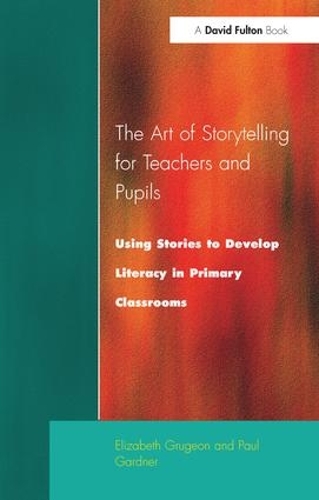 Бумажная книга «The Art of Storytelling for Teachers and Pupils: Using Stories to Develop Literacy in Primary Classrooms», авторов Элизабет Груджон, Пол Гардер - фото №1