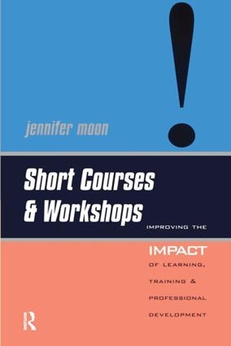 Бумажная книга «Short Courses and Workshops: Improving the Impact of Learning, Teaching and Professional Development», автор Дженнифер Мун - фото №1