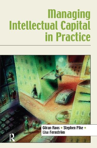 Бумажная книга «Managing Intellectual Capital in Practice», авторов Гёран Роос, Лиза Фернстром, Стивен Пайк - фото №1